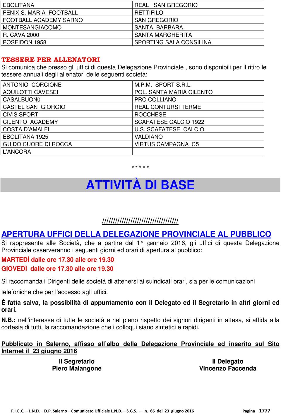 SANTA MARIA CILENTO CASALBUON0 PRO COLLIANO CASTEL SAN GIORGIO REAL CONTURSI TERME CIVIS SPORT ROCCHESE CILENTO ACADEMY SCAFATESE CALCIO 1922 COSTA D AMALFI U.S. SCAFATESE CALCIO EBOLITANA 1925