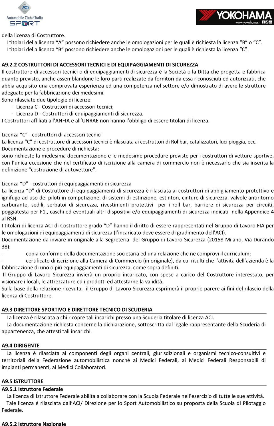 2 COSTRUTTORI DI ACCESSORI TECNICI E DI EQUIPAGGIAMENTI DI SICUREZZA Il costruttore di accessori tecnici o di equipaggiamenti di sicurezza è la Società o la Ditta che progetta e fabbrica quanto