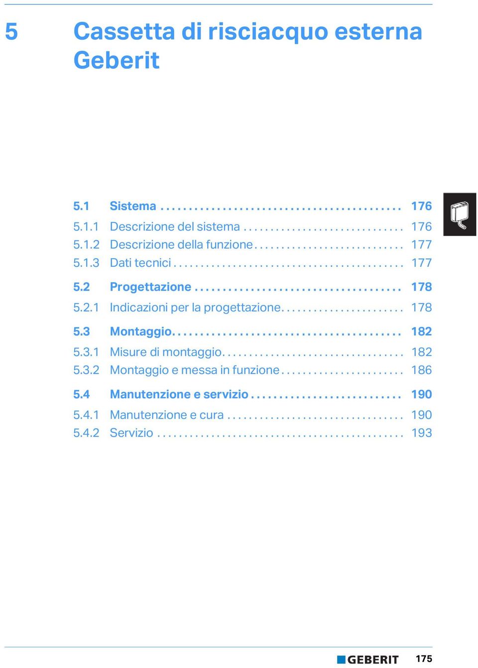 ...................... 78 5.3 Montaggio......................................... 82 5.3. Misure di montaggio.................................. 82 5.3.2 Montaggio e messa in funzione....................... 86 5.