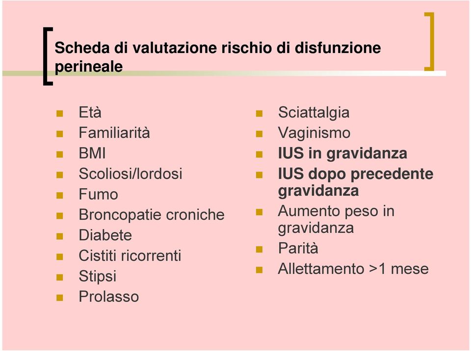 ricorrenti Stipsi Prolasso Sciattalgia Vaginismo IUS in gravidanza IUS