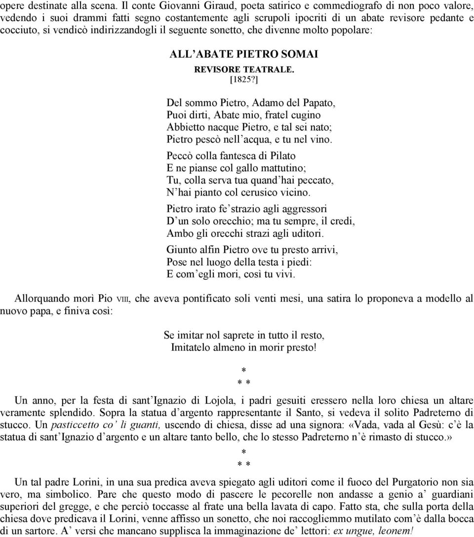 indirizzandogli il seguente sonetto, che divenne molto popolare: ALL ABATE PIETRO SOMAI REVISORE TEATRALE. [825?