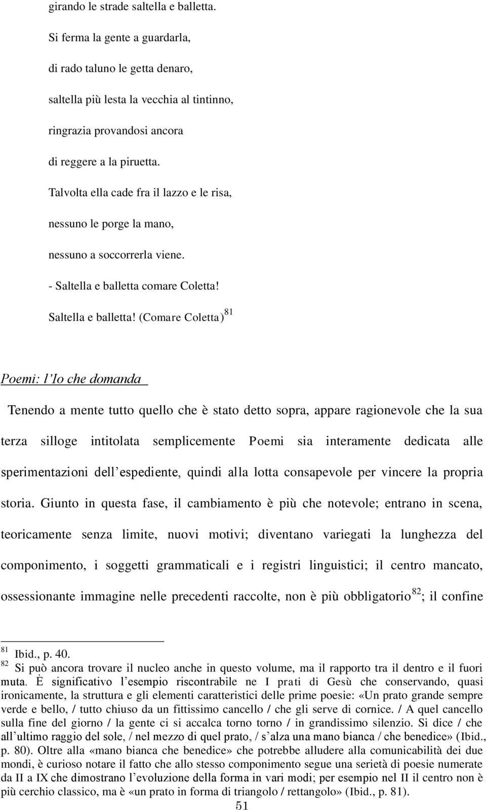 Talvolta ella cade fra il lazzo e le risa, nessuno le porge la mano, nessuno a soccorrerla viene. - Saltella e balletta 