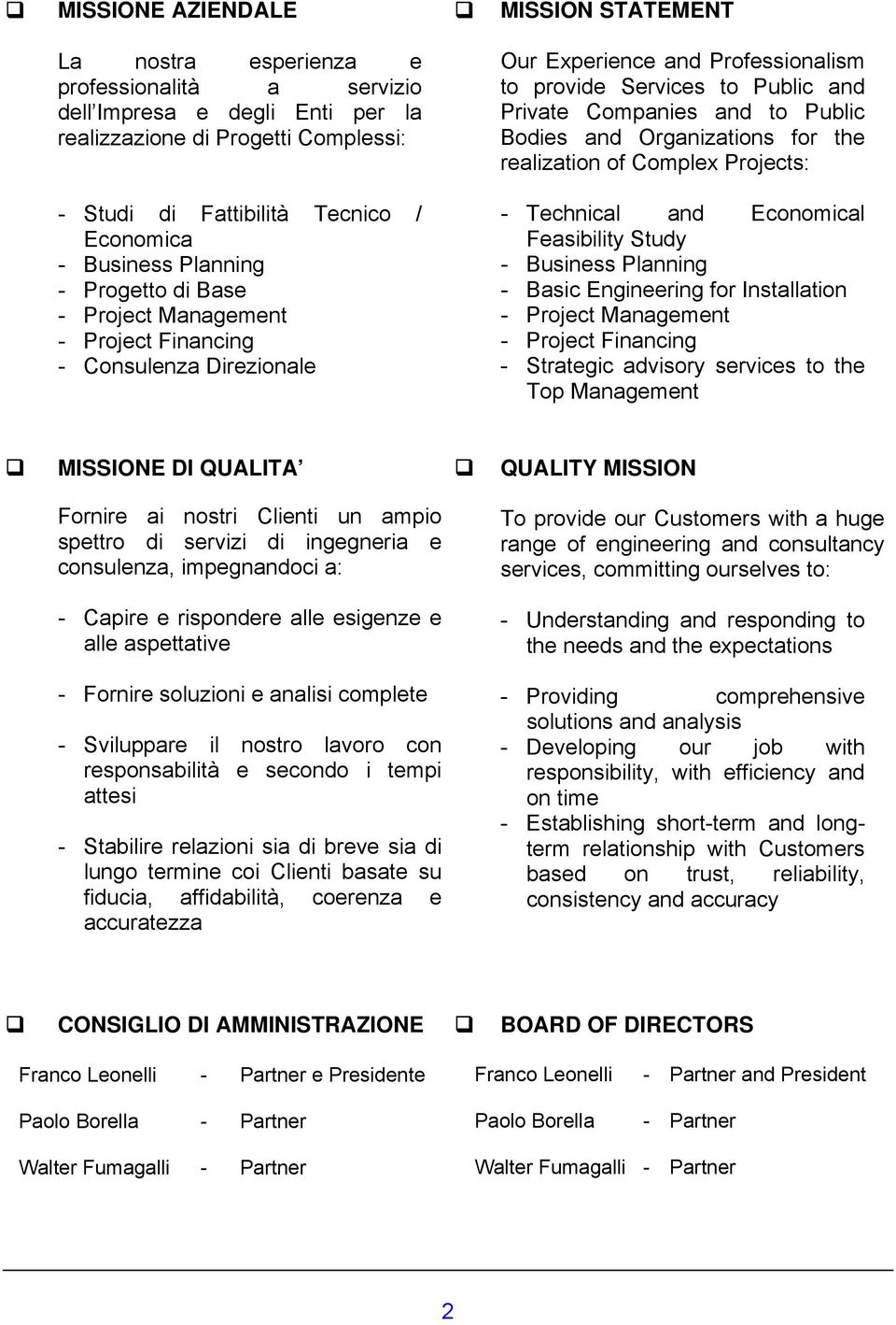 Progetto di Base - Project Management - Project Financing - Consulenza Direzionale - Technical and Economical Feasibility Study - Business Planning - Basic Engineering for Installation - Project