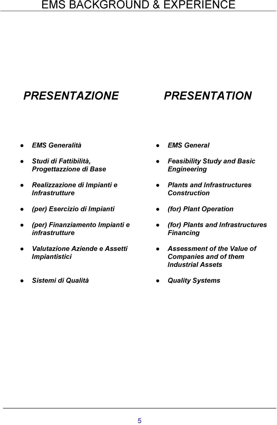 (for) Plant Operation (per) Finanziamento Impianti e infrastrutture (for) Plants and Infrastructures Financing Valutazione