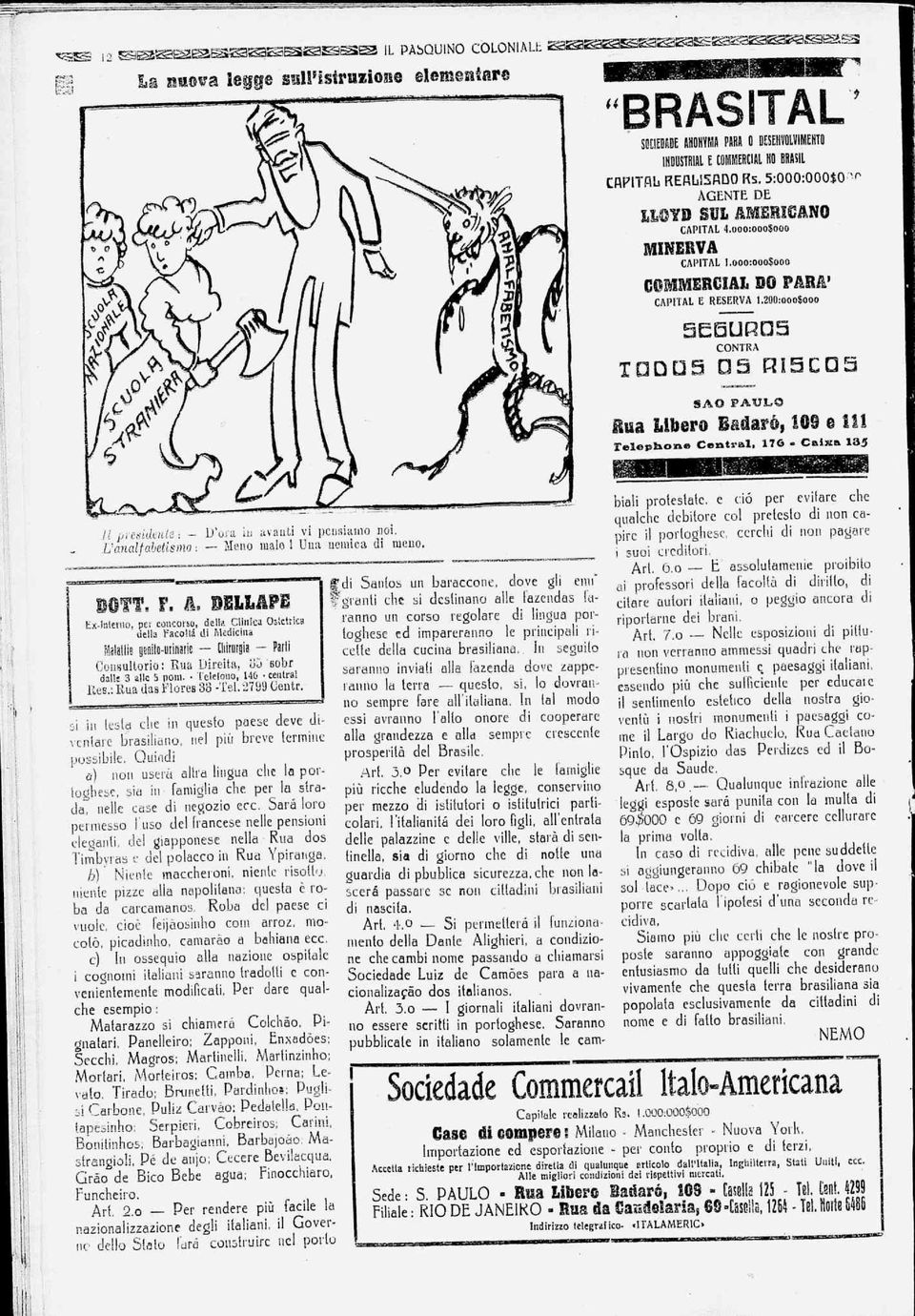 200:ooo$ooo 5EBÜRD5 CONTRA TDDÜS DS RISCOS SA PAUL, lua Libero Badarò» 109 e 111 relep&osr-e Central, 176 - Caixa 135 11 presidente-. - D'ora iu avanti vi pensiamo noi.