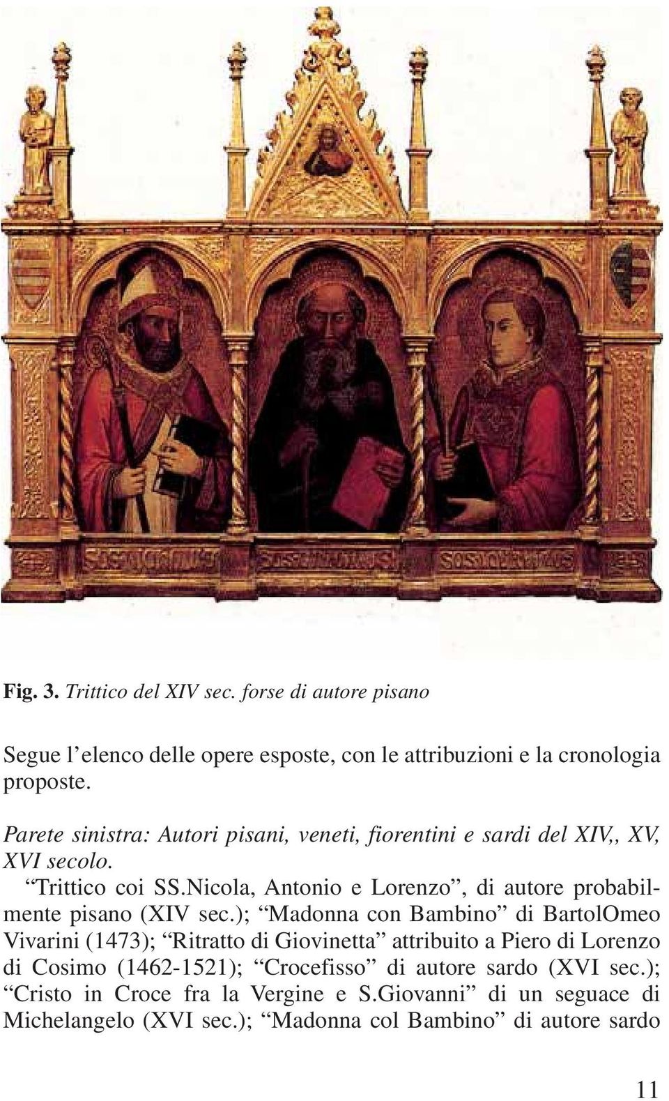 Nicola, Antonio e Lorenzo, di autore probabilmente pisano (XIV sec.