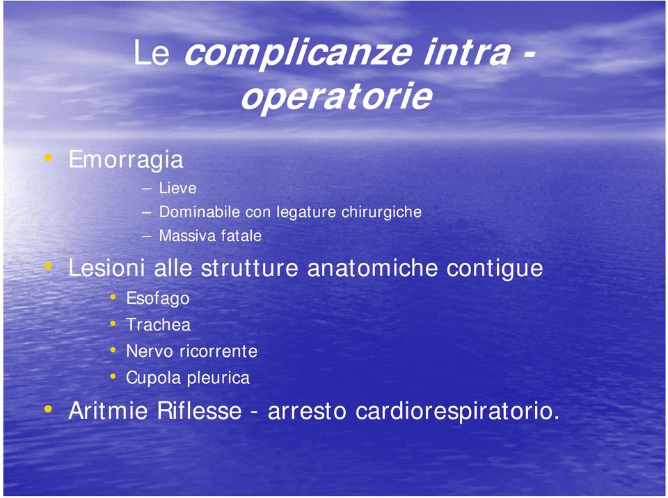 alle strutture anatomiche contigue Esofago Trachea Nervo