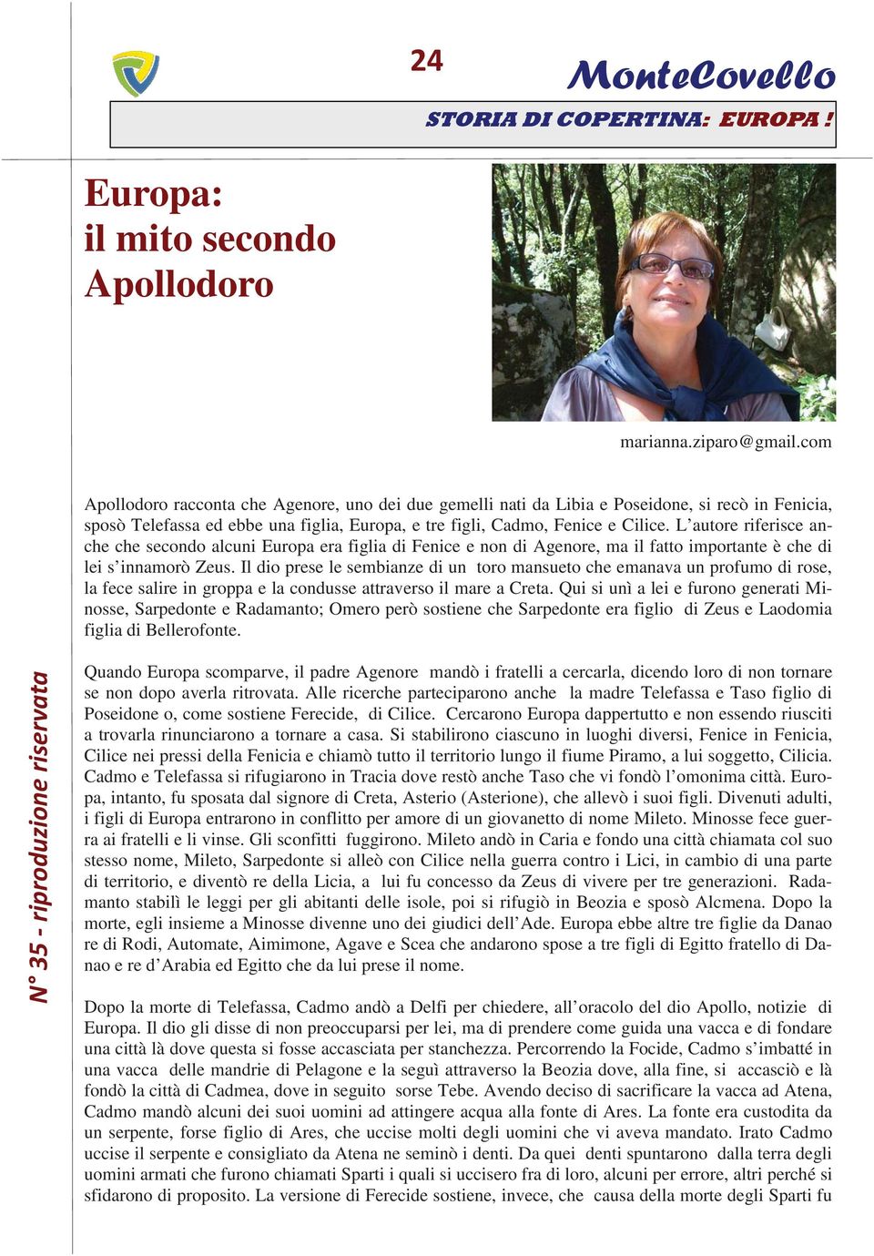 L autore riferisce anche che secondo alcuni Europa era figlia di Fenice e non di Agenore, ma il fatto importante è che di lei s innamorò Zeus.