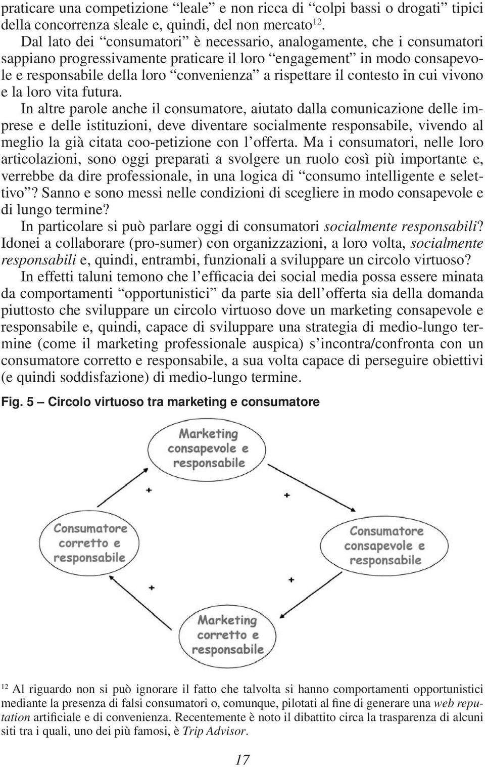 contesto in cui vivono e la loro vita futura.