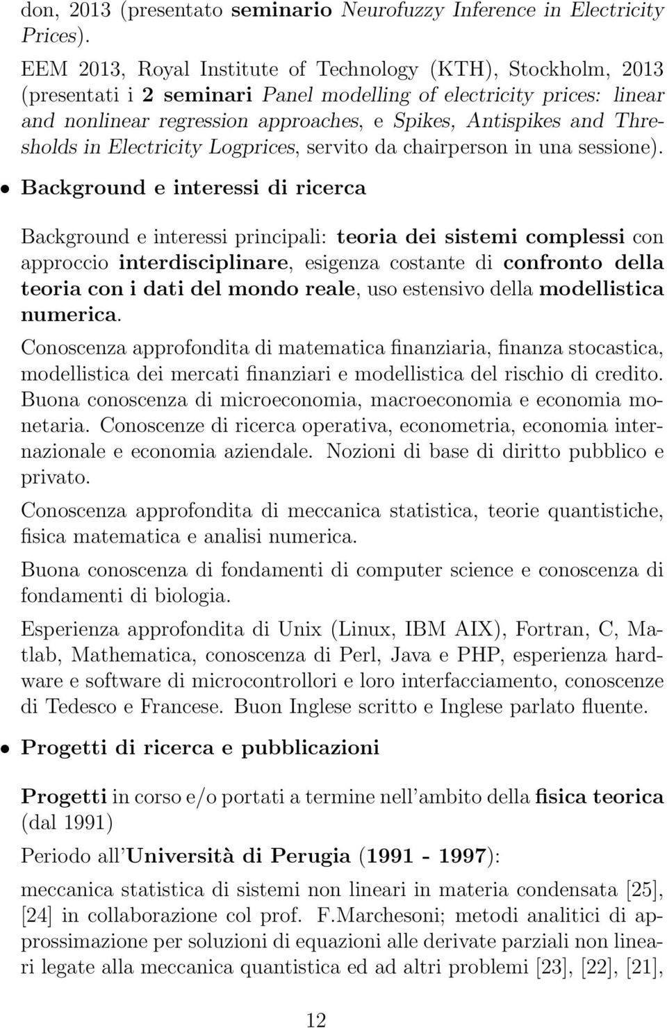 Thresholds in Electricity Logprices, servito da chairperson in una sessione).