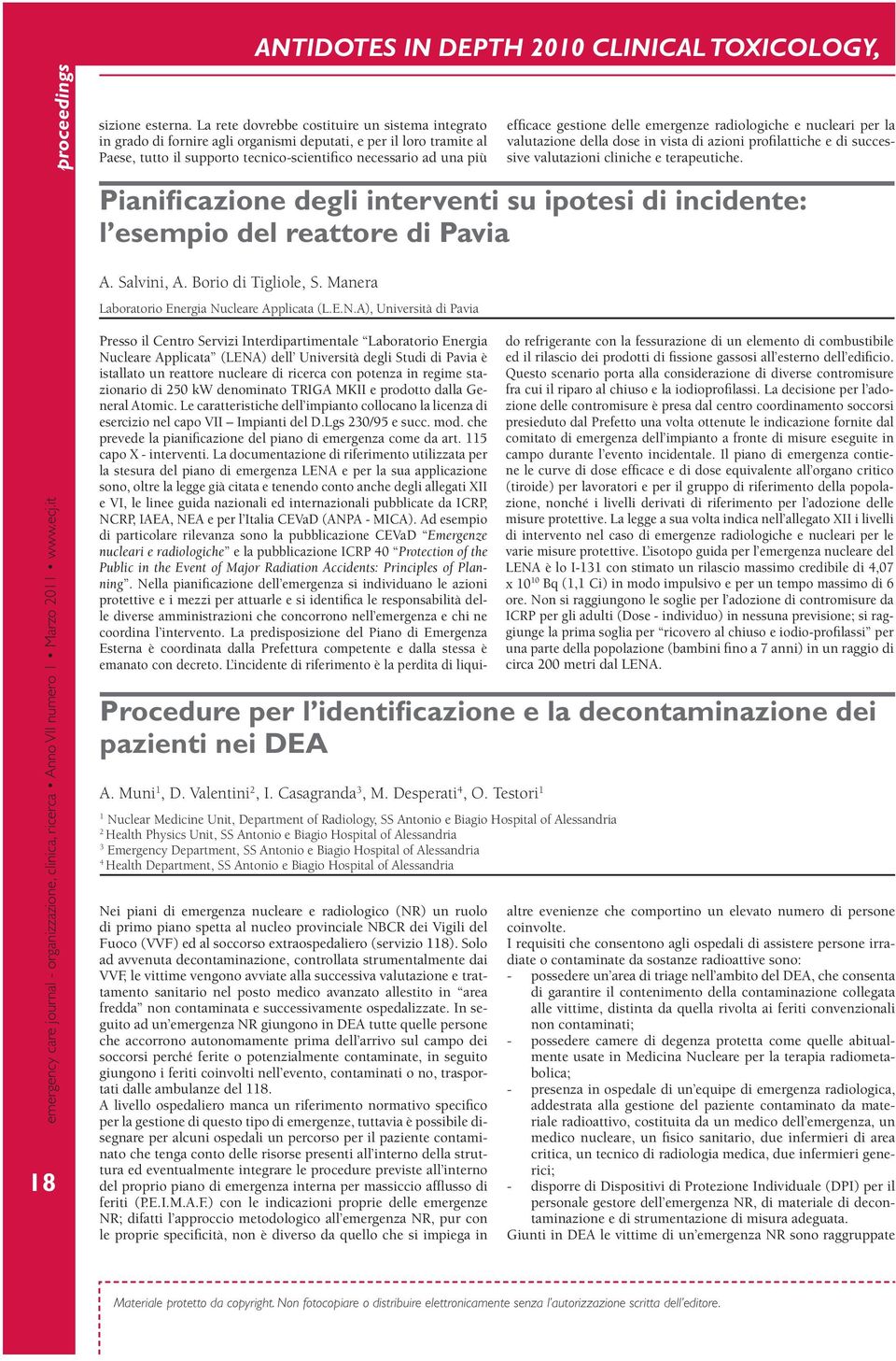 gestione delle emergenze radiologiche e nucleari per la valutazione della dose in vista di azioni profilattiche e di successive valutazioni cliniche e terapeutiche.