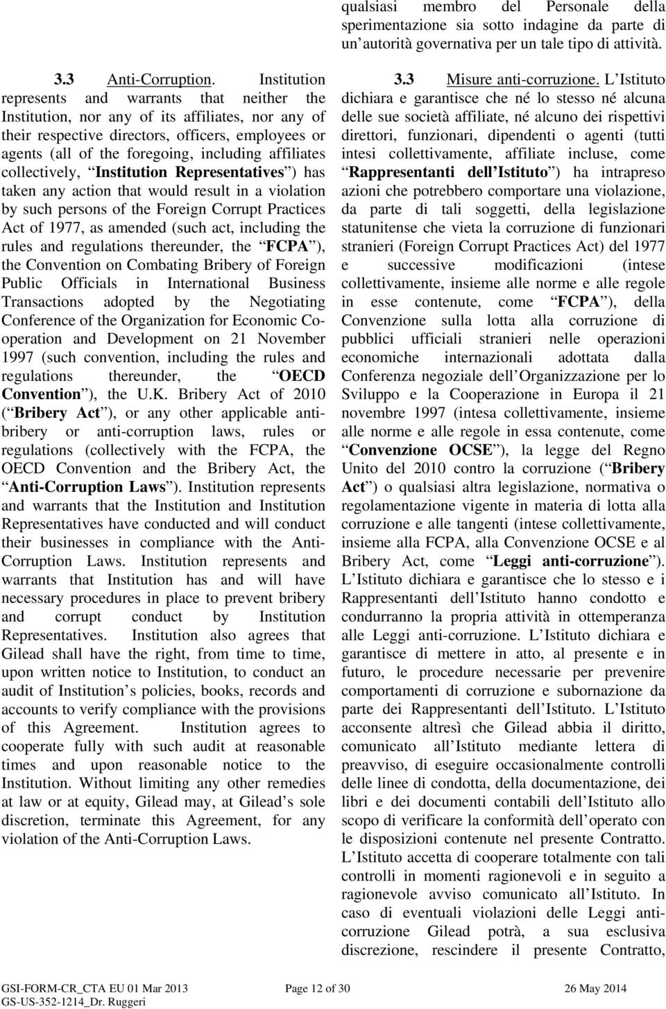 affiliates collectively, Institution Representatives ) has taken any action that would result in a violation by such persons of the Foreign Corrupt Practices Act of 1977, as amended (such act,