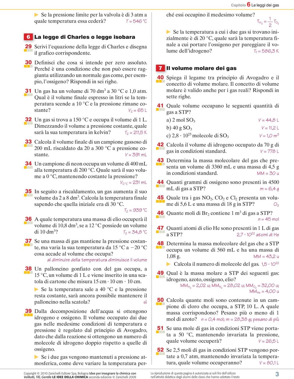 T H2 = 1 2 T O 2 6 La legge di Charles o legge isobara 29 Scrivi l equazione della legge di Charles e disegna il grafico corrispondente. 30 Definisci che cosa si intende per zero assoluto.