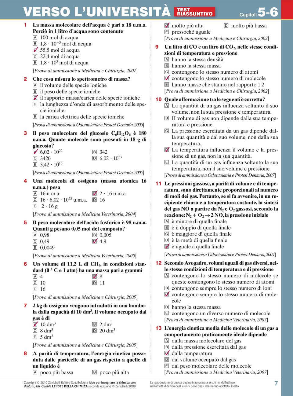 [Prova di ammissione a Medicina e Chirurgia, 2007] 2 Che cosa misura lo spettrometro di massa?