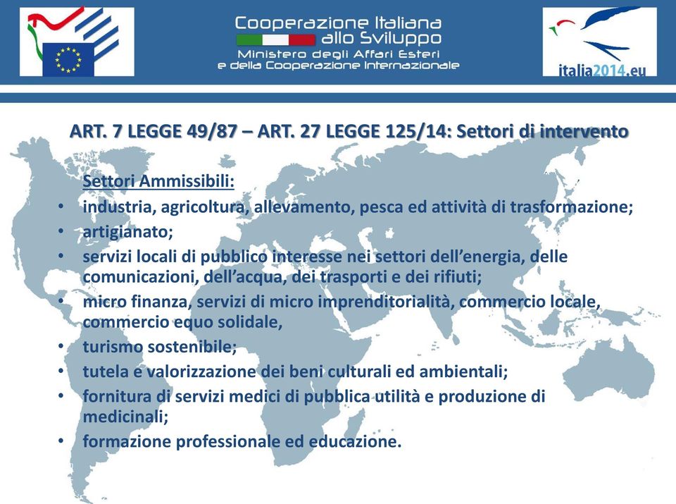 artigianato; servizi locali di pubblico interesse nei settori dell energia, delle comunicazioni, dell acqua, dei trasporti e dei rifiuti; micro