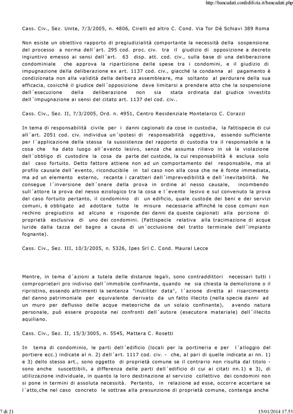 tra il giudizio di opposizione a de cre to ingiuntivo eme sso ai sensi dell a rt. 63 disp. att. cod. civ.