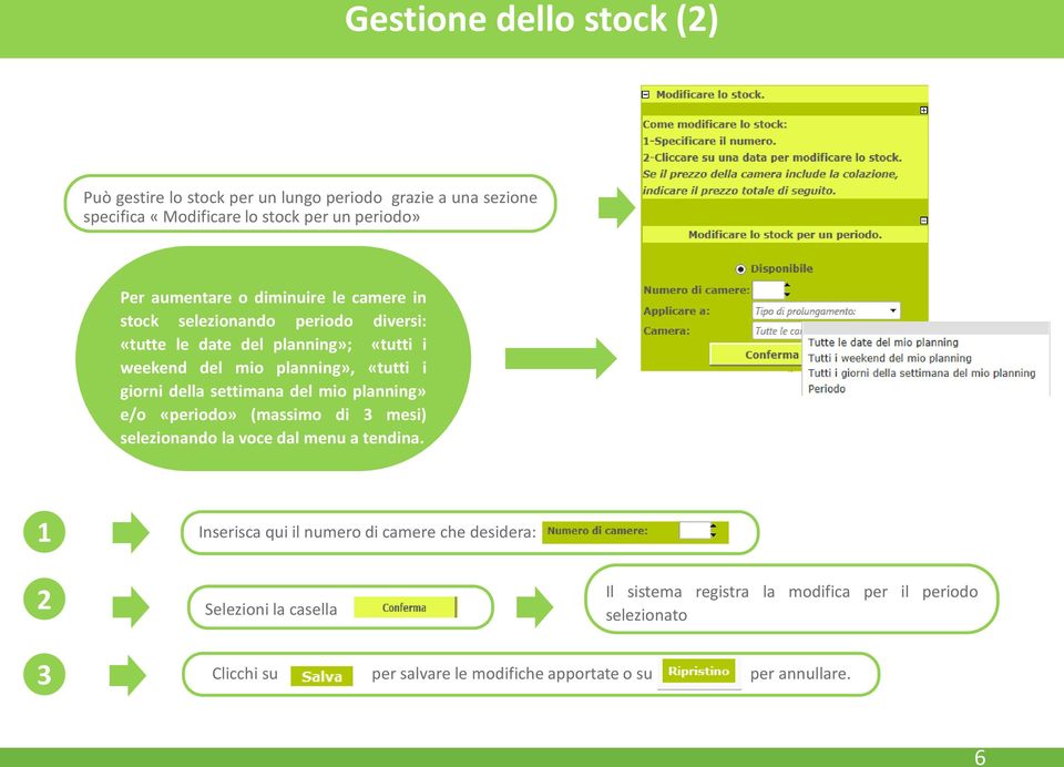 settimana del mio planning» e/o «periodo» (massimo di 3 mesi) selezionando la voce dal menu a tendina.