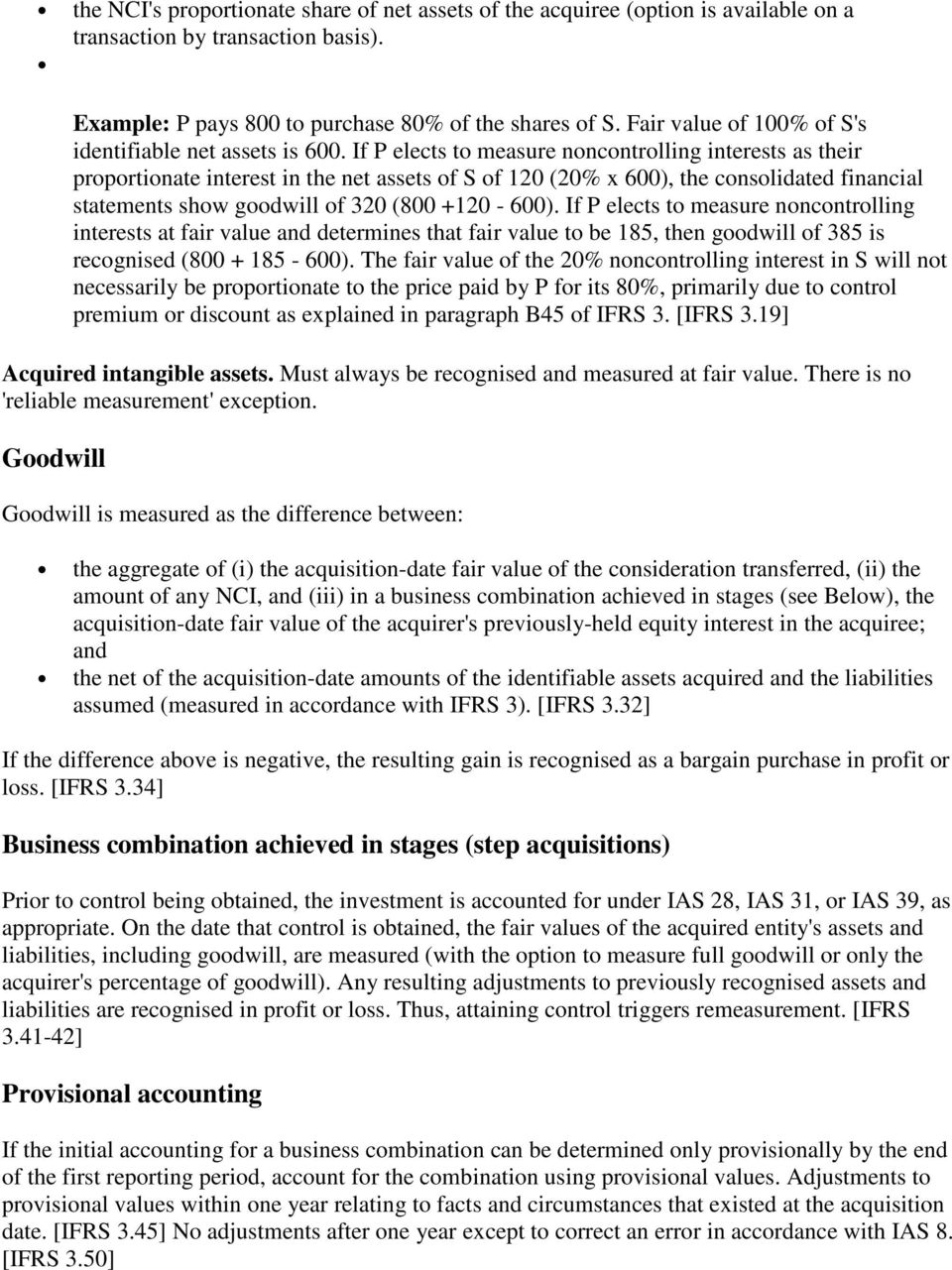 If P elects to measure noncontrolling interests as their proportionate interest in the net assets of S of 120 (20% x 600), the consolidated financial statements show goodwill of 320 (800 +120-600).