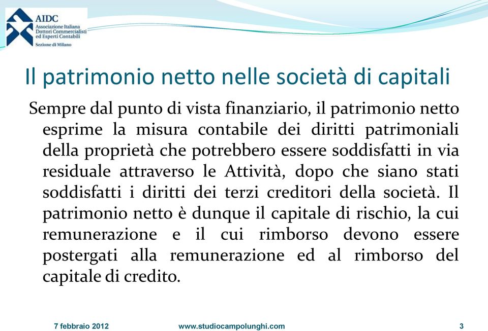 soddisfatti i diritti dei terzi creditori della società.