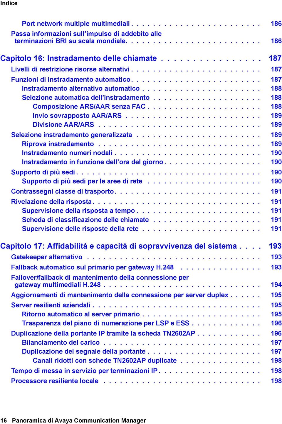 ....................... 187 Instradamento alternativo automatico...................... 188 Selezione automatica dell instradamento.................... 188 Composizione ARS/AAR senza FAC.