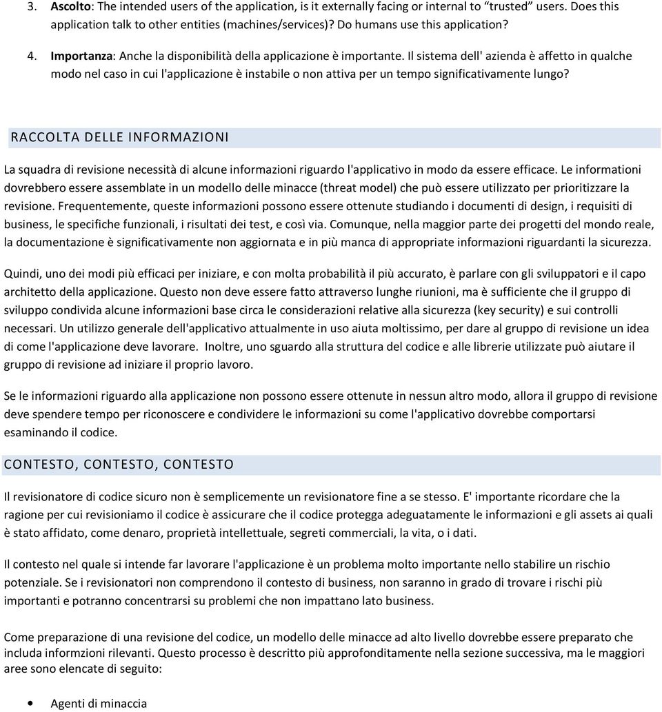 Il sistema dell' azienda è affetto in qualche modo nel caso in cui l'applicazione è instabile o non attiva per un tempo significativamente lungo?