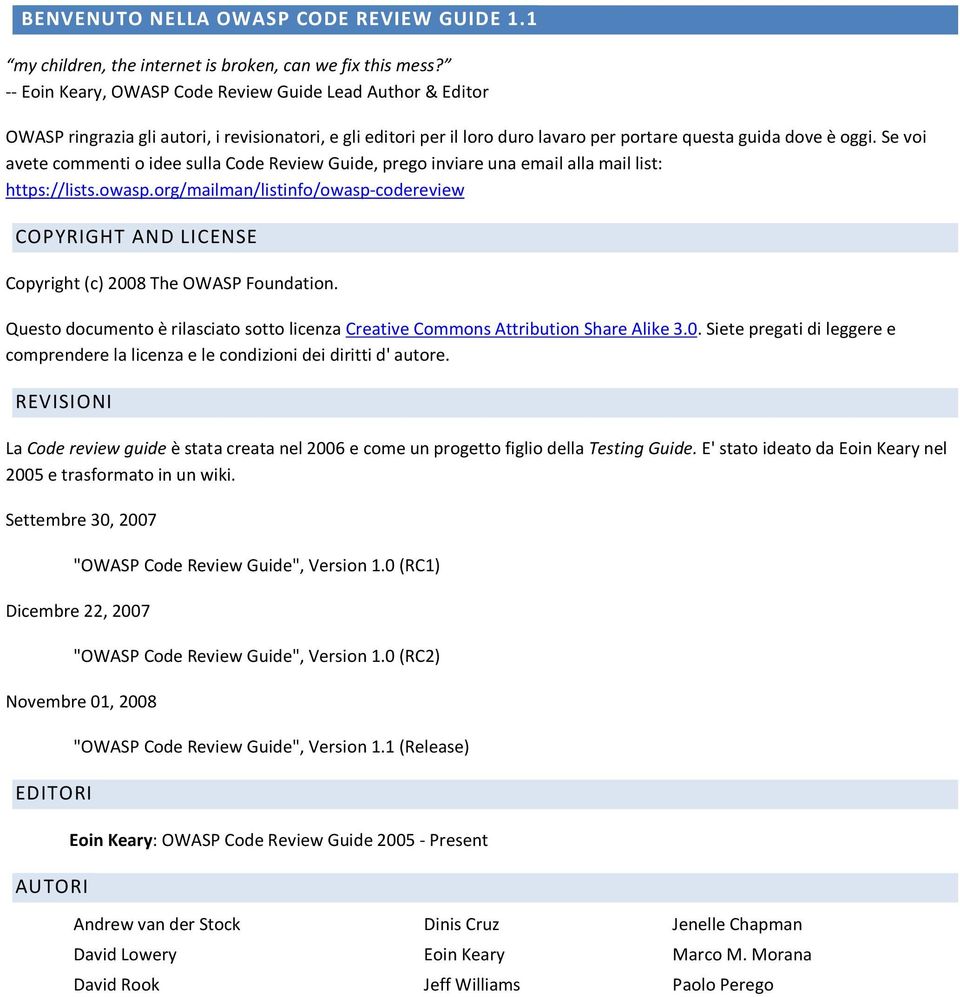 Se voi avete commenti o idee sulla Code Review Guide, prego inviare una email alla mail list: https://lists.owasp.