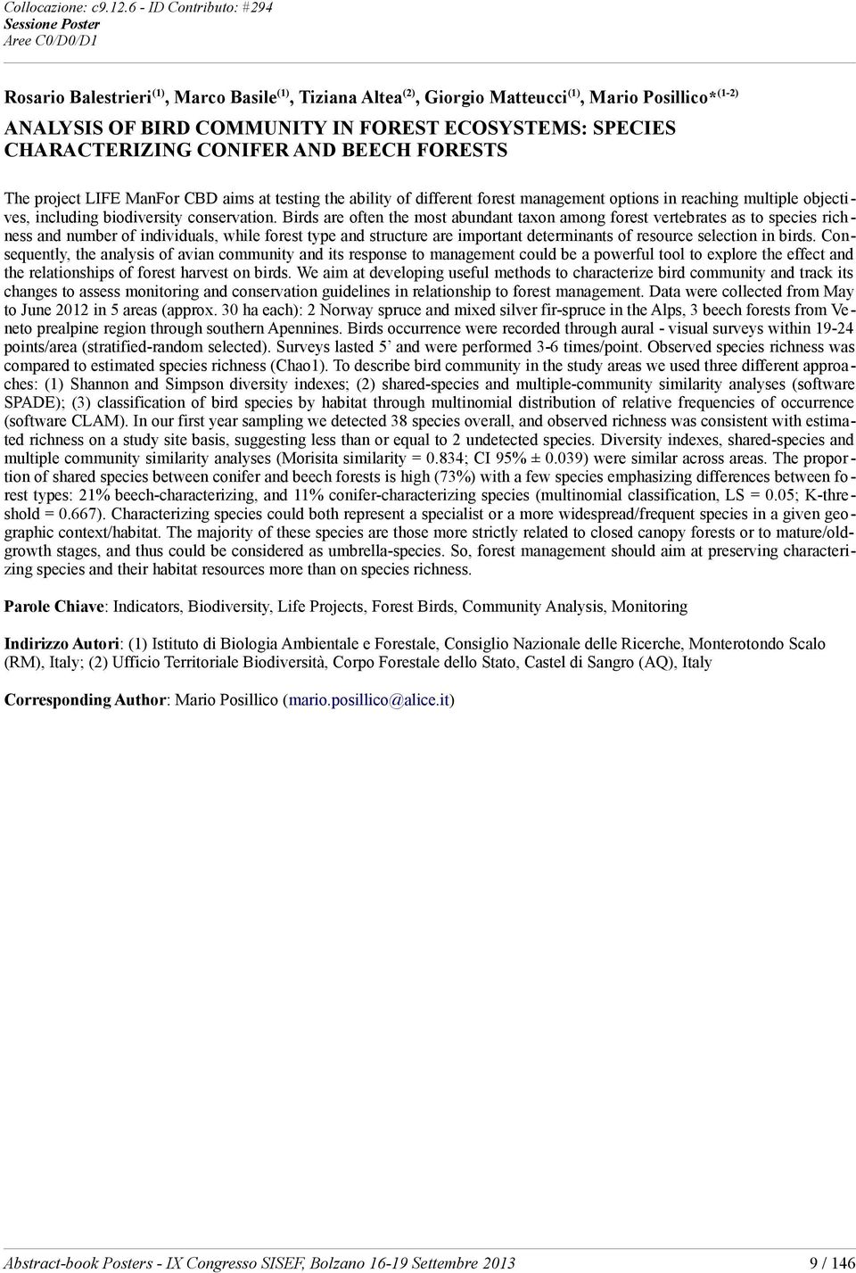 CHARACTERIZING CONIFER AND BEECH FORESTS The project LIFE ManFor CBD aims at testing the ability of different forest management options in reaching multiple objectives, including biodiversity