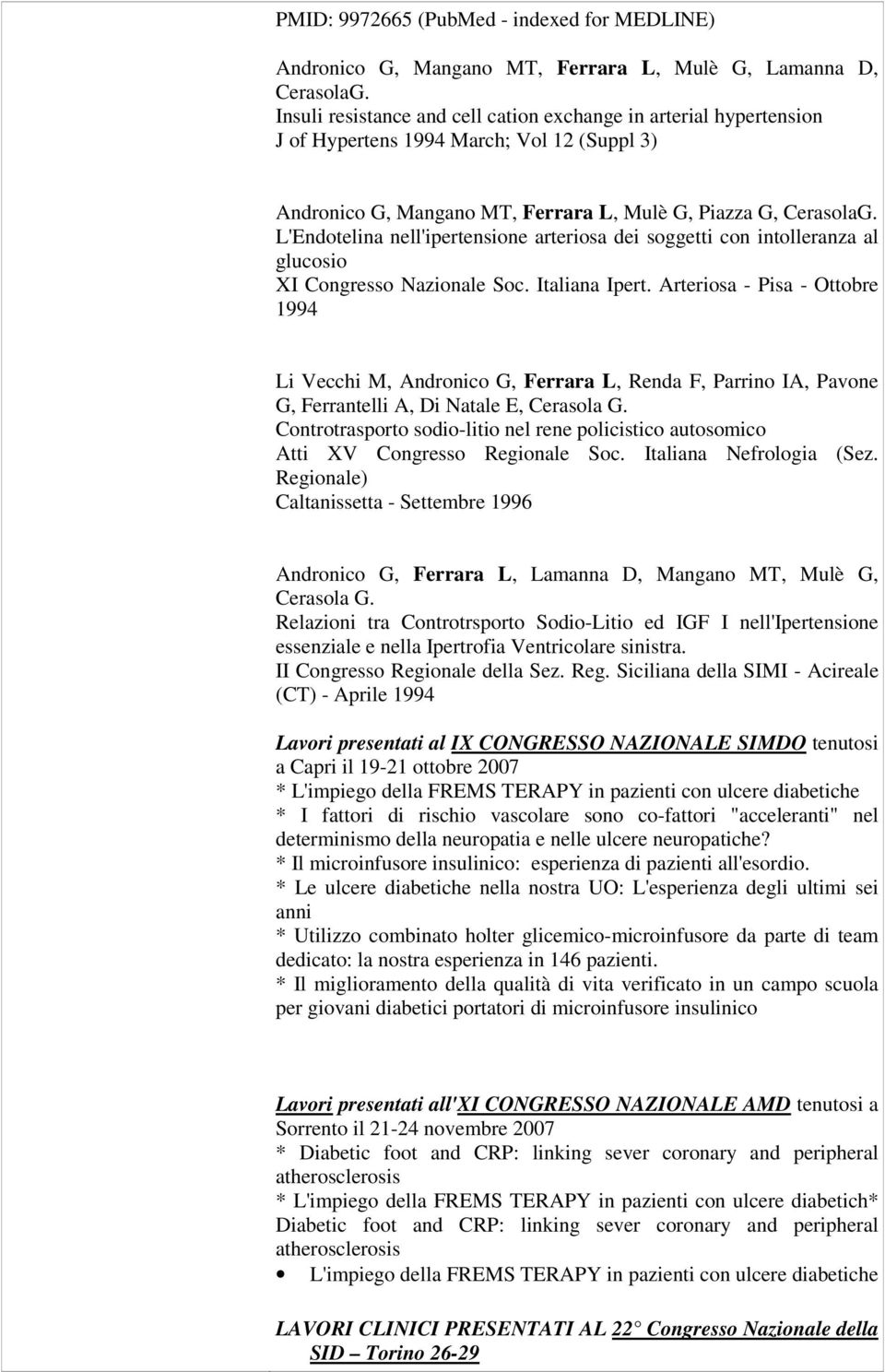 L'Endotelina nell'ipertensione arteriosa dei soggetti con intolleranza al glucosio XI Congresso Nazionale Soc. Italiana Ipert.