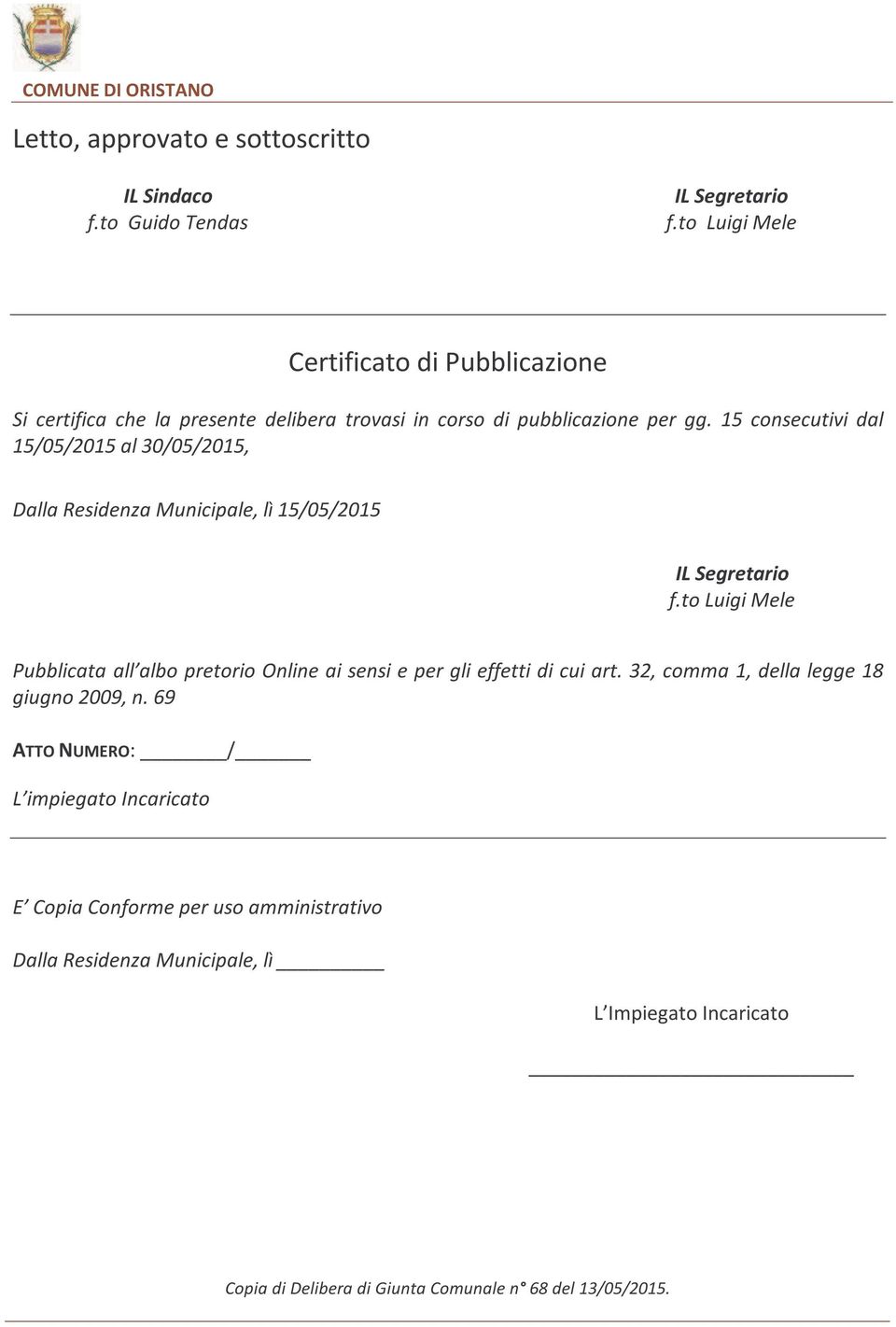 15 consecutivi dal 15/05/2015 al 30/05/2015, Dalla Residenza Municipale, lì 15/05/2015 IL Segretario f.