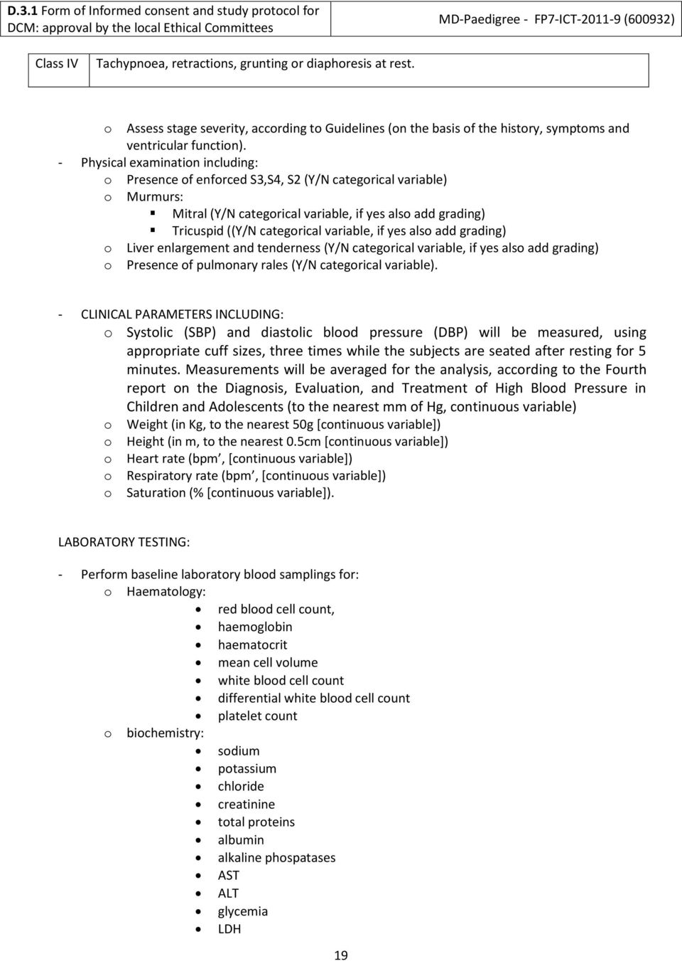 als add grading) Liver enlargement and tenderness (Y/N categrical variable, if yes als add grading) Presence f pulmnary rales (Y/N categrical variable).