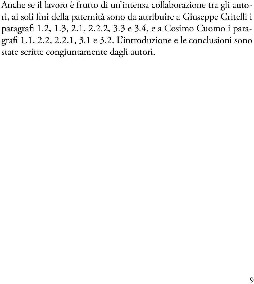 3, 2.1, 2.2.2, 3.3 e 3.4, e a Cosimo Cuomo i paragrafi 1.1, 2.2, 2.2.1, 3.1 e 3.