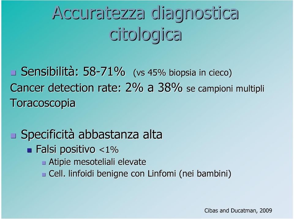 Toracoscopia Specificità abbastanza alta Falsi positivo <1% Atipie