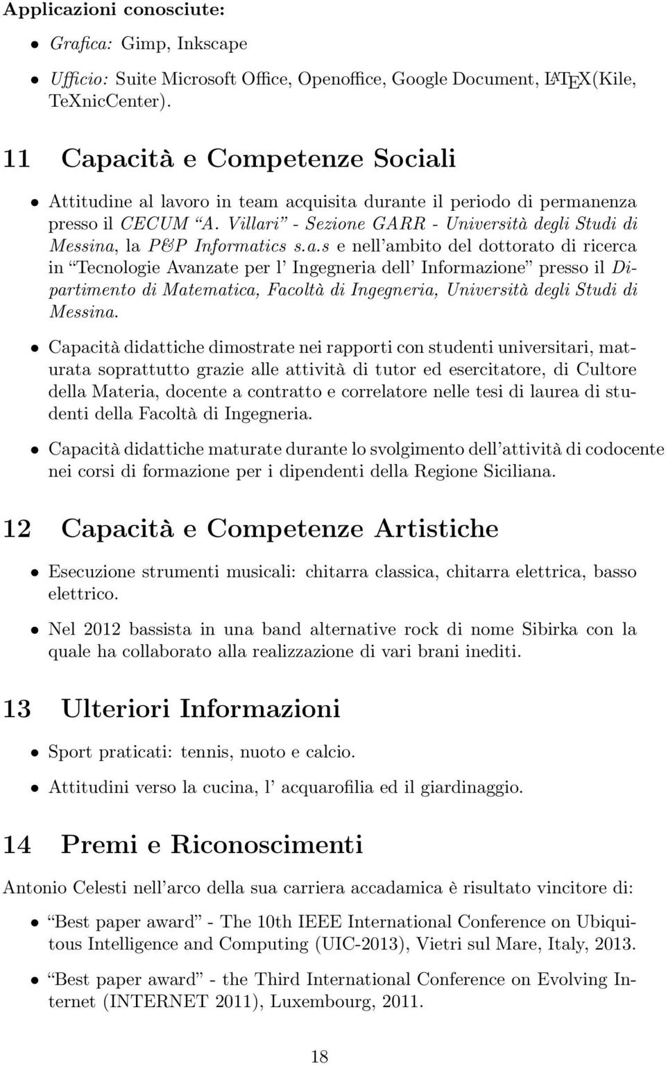 Villari - Sezione GARR - Università degli Studi di Messina, la P&P Informatics s.a.s e nell ambito del dottorato di ricerca in Tecnologie Avanzate per l Ingegneria dell Informazione presso il Dipartimento di Matematica, Facoltà di Ingegneria, Università degli Studi di Messina.