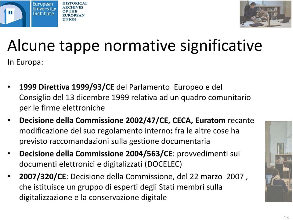 ha previsto raccomandazioni sulla gestione documentaria Decisione della Commissione 2004/563/CE: provvedimenti sui documenti elettronici e digitalizzati (DOCELEC)