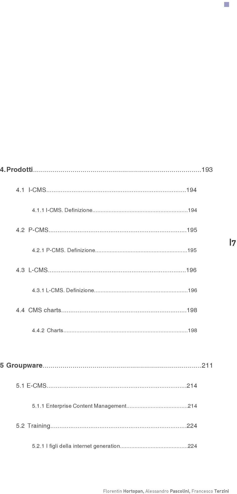 ..198 5 Groupware...211 5.1 E-CMS...214 5.1.1 Enterprise Content Management...214 5.2 Training...224 5.