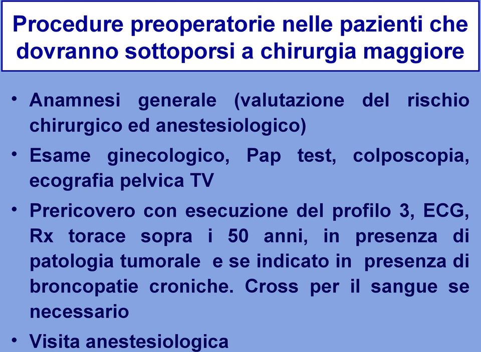 pelvica TV Prericovero con esecuzione del profilo 3, ECG, Rx torace sopra i 50 anni, in presenza di patologia