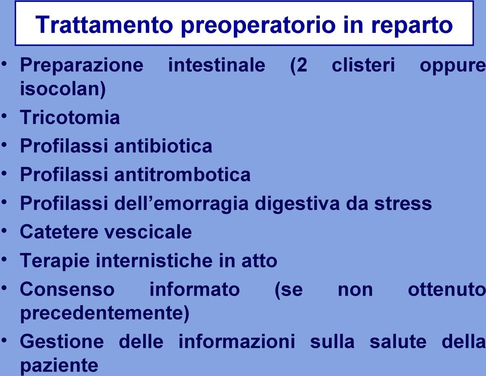 emorragia digestiva da stress Catetere vescicale Terapie internistiche in atto Consenso