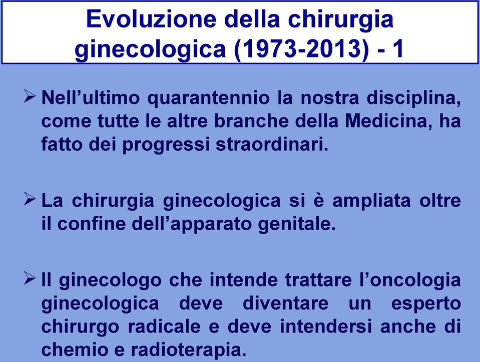 La chirurgia ginecologica si è ampliata oltre il confine dell apparato genitale.