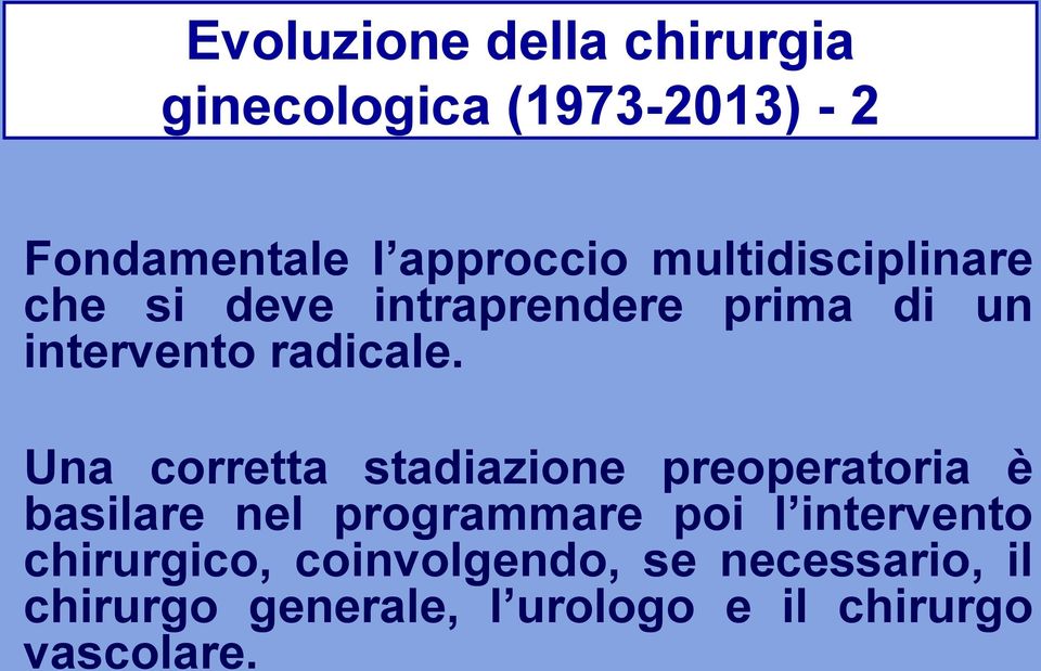 Una corretta stadiazione preoperatoria è basilare nel programmare poi l intervento