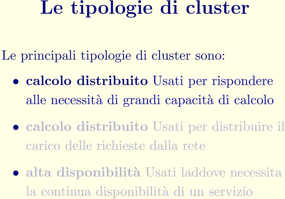 calcolo distribuito Usati per distribuire il carico delle richieste dalla rete