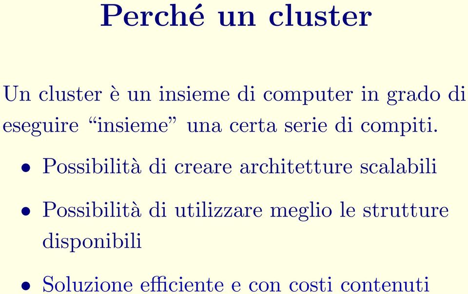 Possibilità di creare architetture scalabili Possibilità di