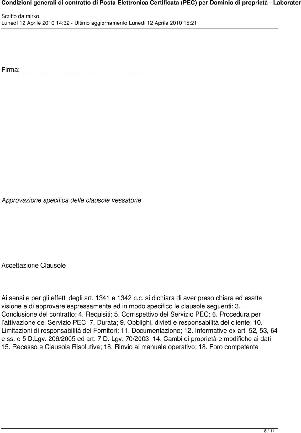 Obblighi, divieti e responsabilità del cliente; 10. Limitazioni di responsabilità dei Fornitori; 11. Documentazione; 12. Informative ex art. 52, 53, 64 e ss. e 5 D.Lgv. 206/2005 ed art.