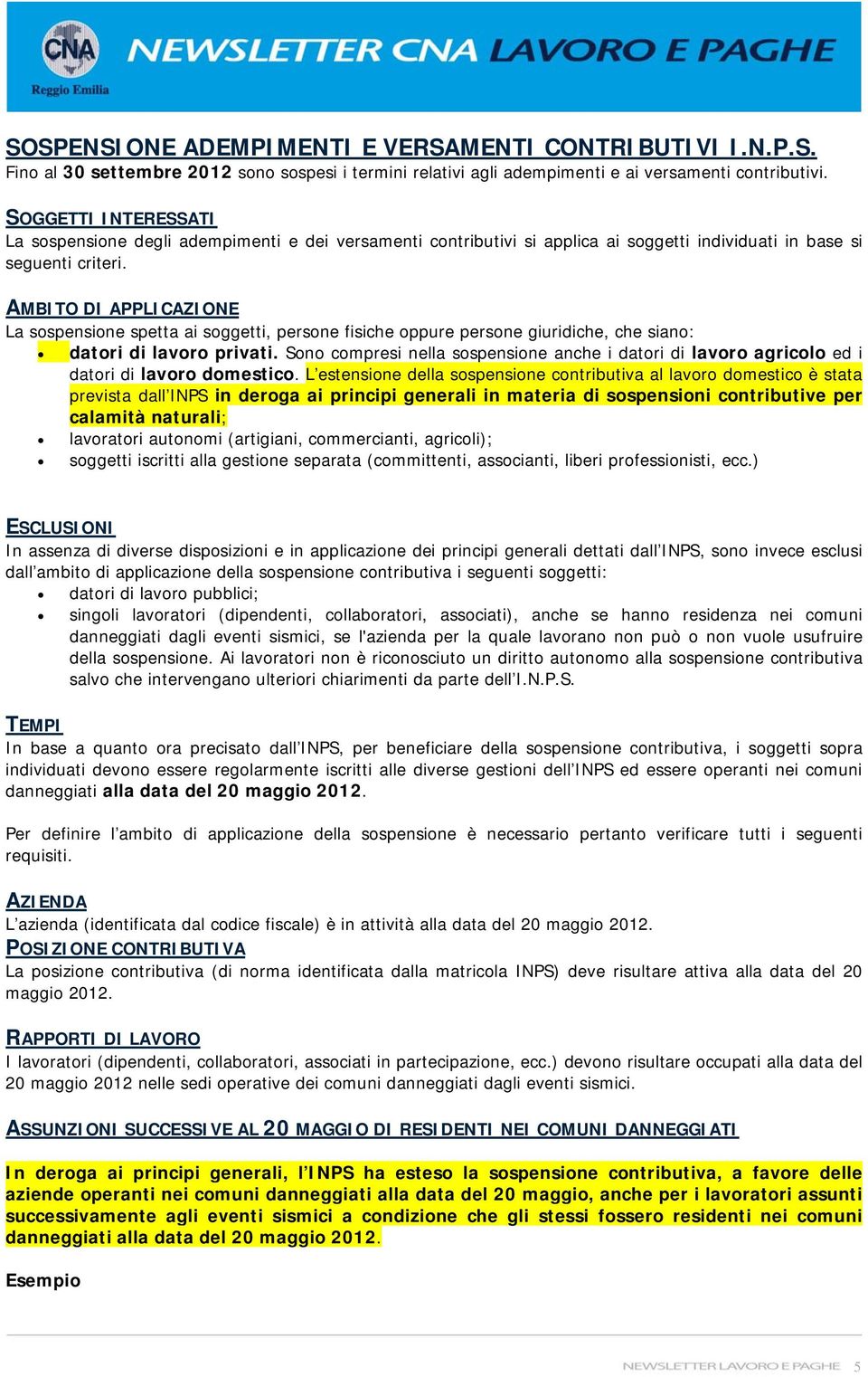 AMBITO DI APPLICAZIONE La sospensione spetta ai soggetti, persone fisiche oppure persone giuridiche, che siano: datori di lavoro privati.