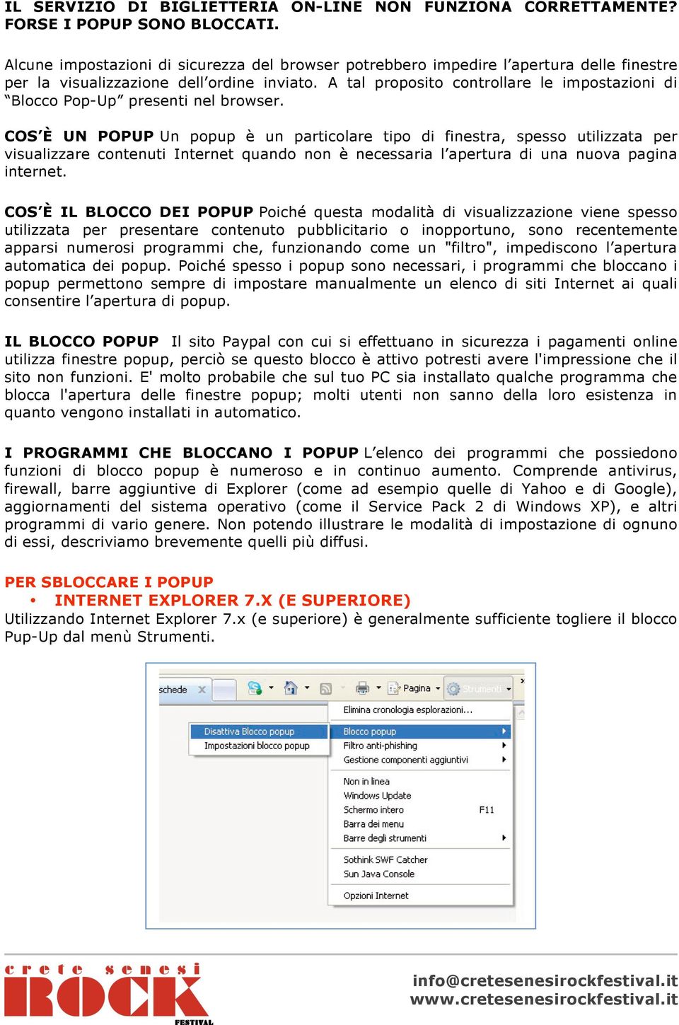 A tal proposito controllare le impostazioni di Blocco Pop-Up presenti nel browser.