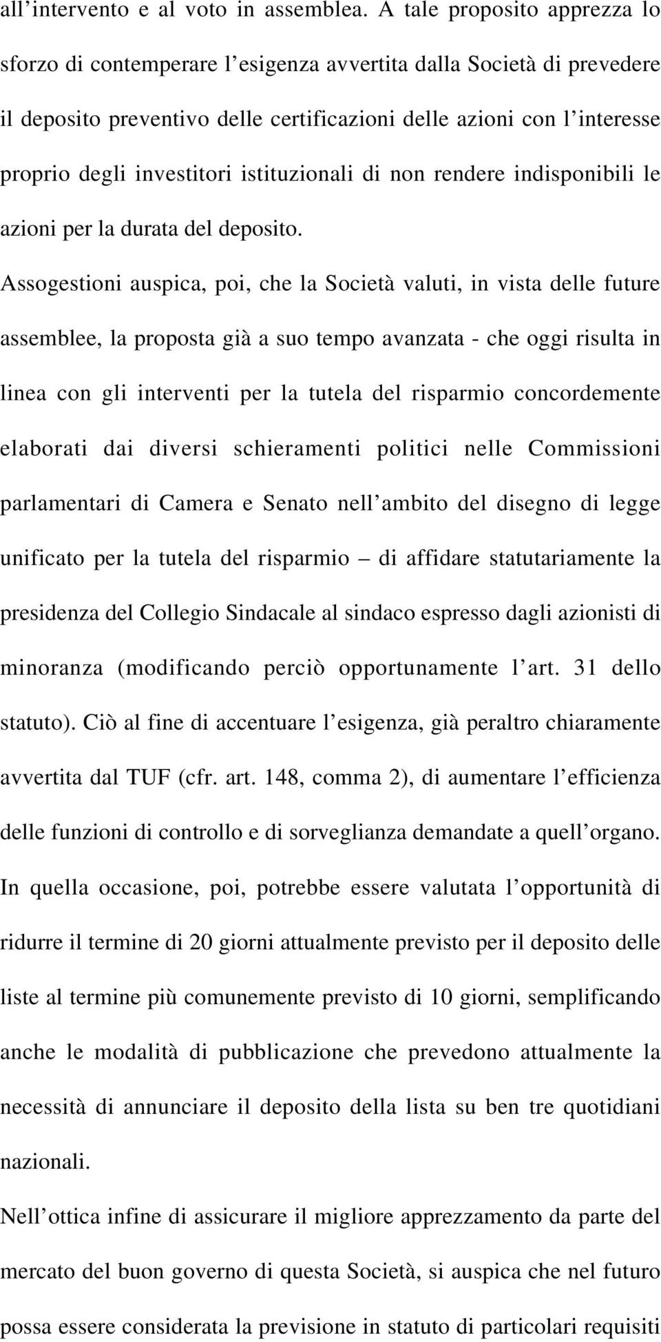 istituzionali di non rendere indisponibili le azioni per la durata del deposito.