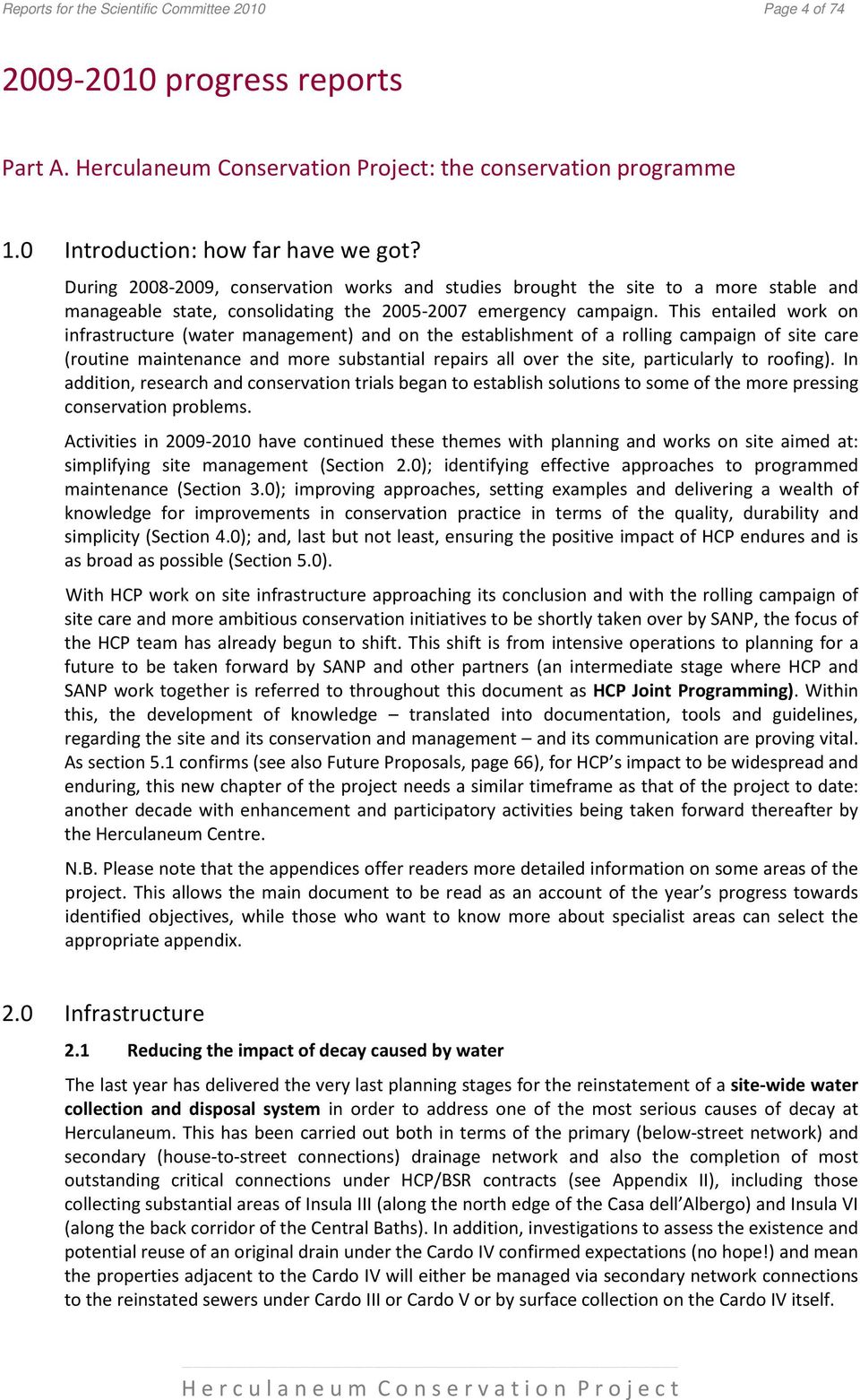 This entailed work on infrastructure (water management) and on the establishment of a rolling campaign of site care (routine maintenance and more substantial repairs all over the site, particularly