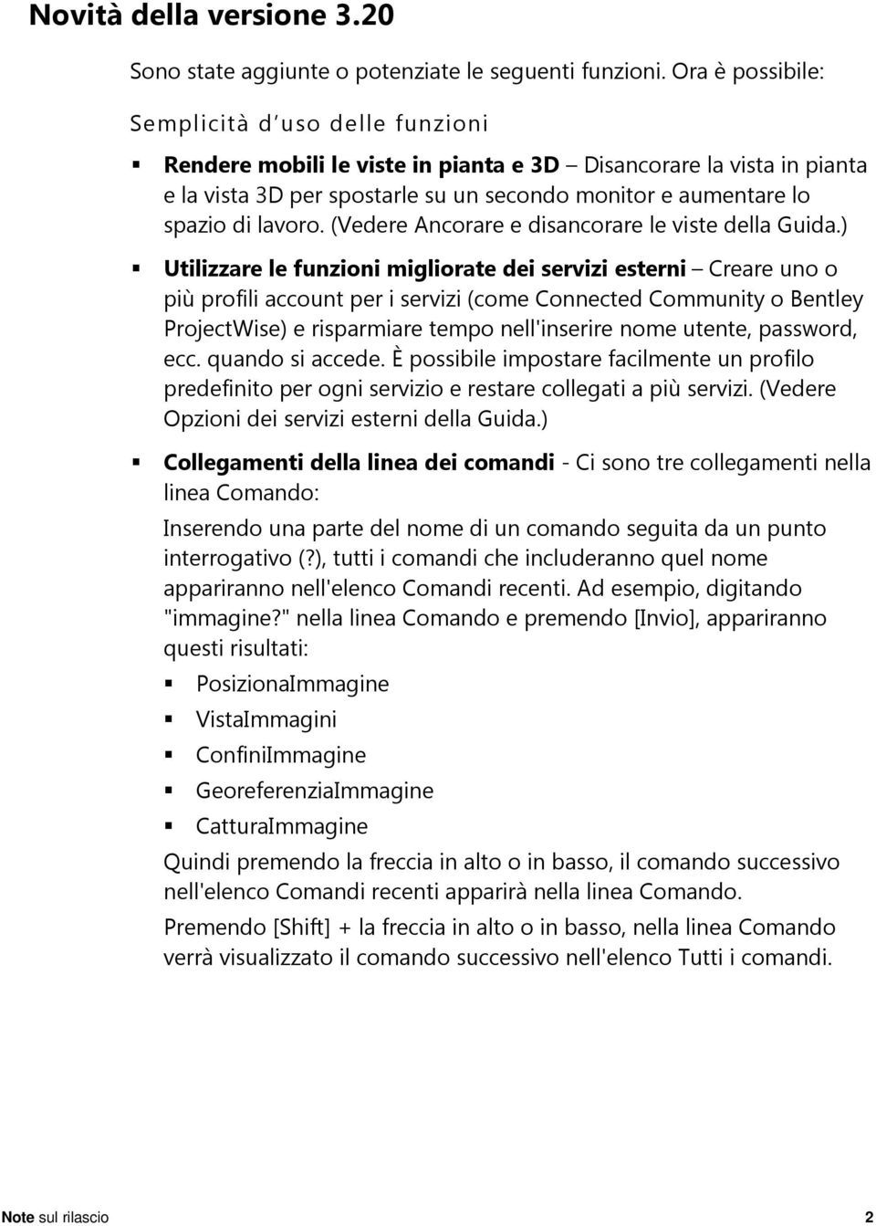 lavoro. (Vedere Ancorare e disancorare le viste della Guida.