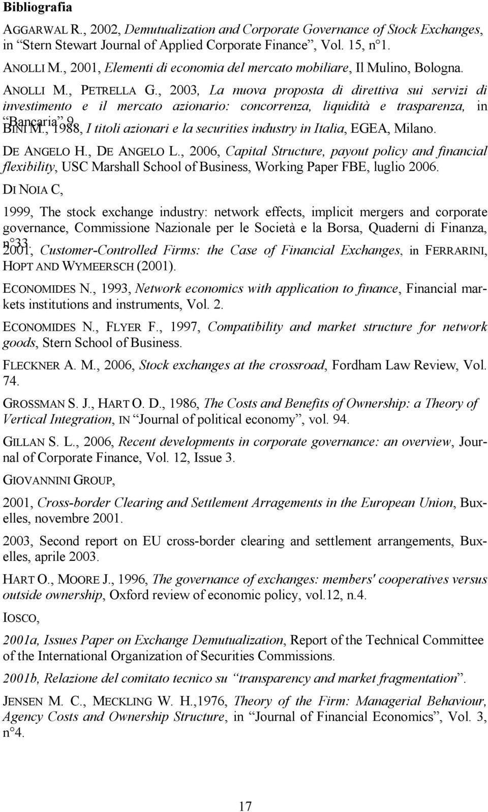 , 2003, La nuova proposta di direttiva sui servizi di investimento e il mercato azionario: concorrenza, liquidità e trasparenza, in Bancaria,9. BINI M.