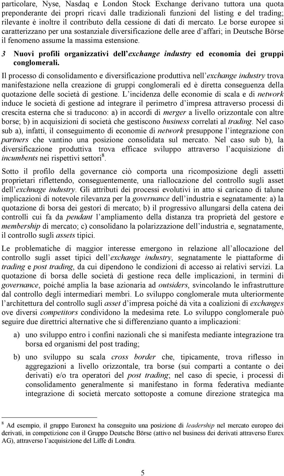 3 Nuovi profili organizzativi dell exchange industry ed economia dei gruppi conglomerali.