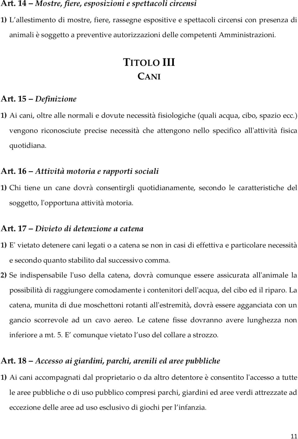 ) vengono riconosciute precise necessità che attengono nello specifico all'attività fisica quotidiana. Art.